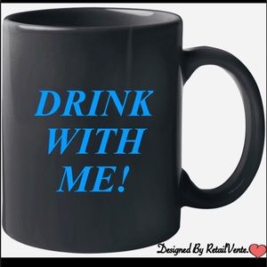 DRINK WITH ME MUG Designed By RetailVente.com